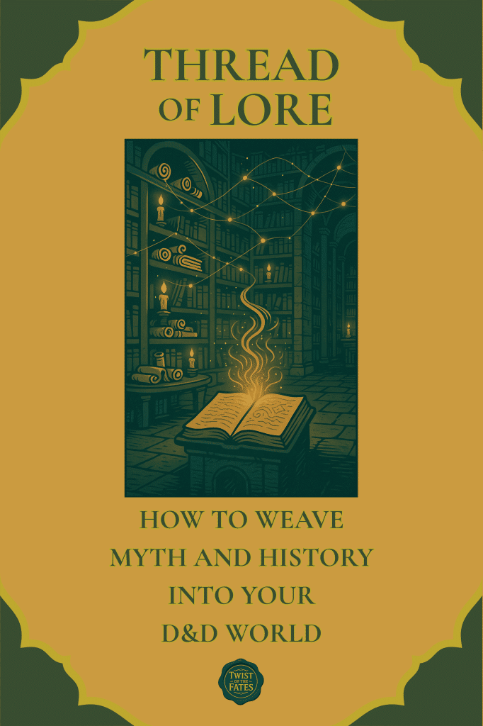Book cover of The Thread of Lore by Twist of the Fates — a D&D worldbuilding guide for Dungeon Masters exploring myth, history, and creation.